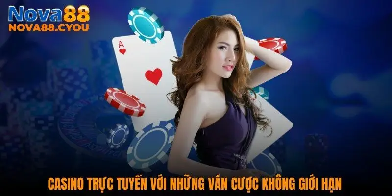 Casino trực tuyến với những ván cược không giới hạn