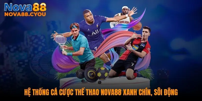 Hệ thống cá cược thể thao NOVA88 xanh chín, sôi động
