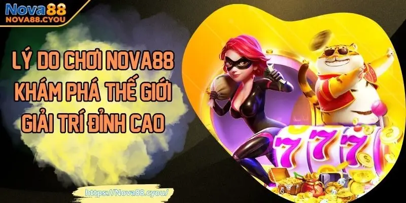 lý do chơi NOVA88