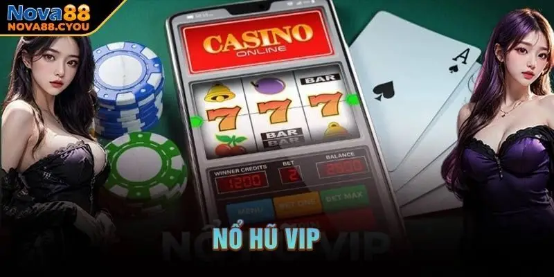 Tìm hiểu vài nét về trò chơi nổ hũ VIP